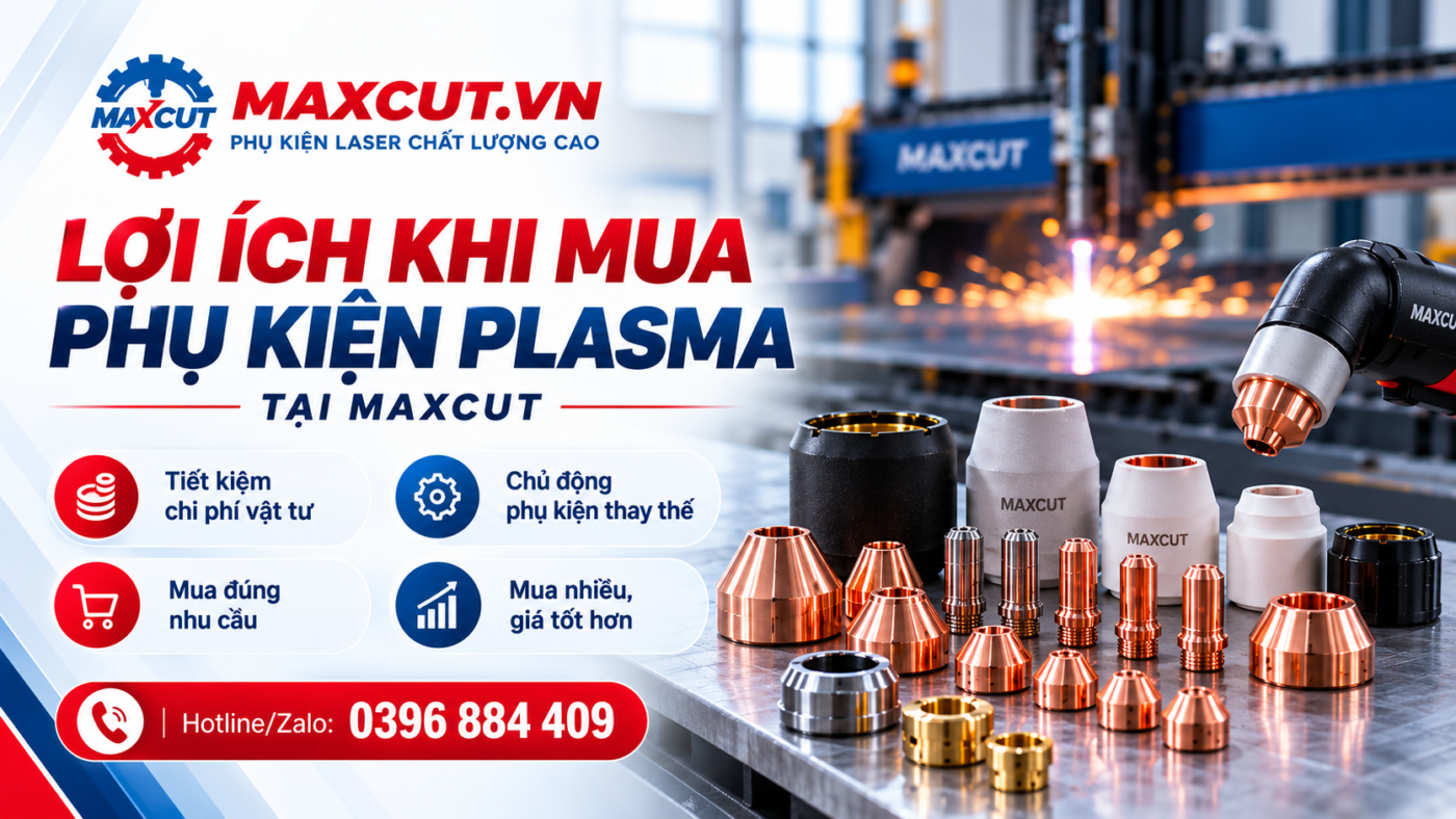 Lợi ích khi mua phụ kiện Plasma tại maxcut